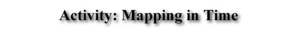Activity: Mapping in Time