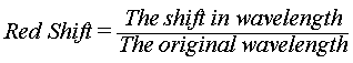 Redshift = (The Shift in Wavelength)/(The Original Wavelength)